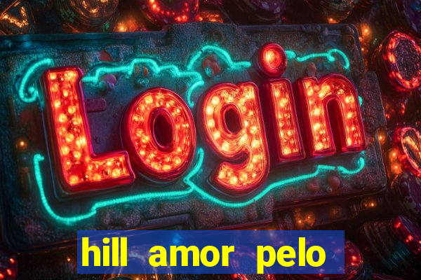 hill amor pelo jogo torrent